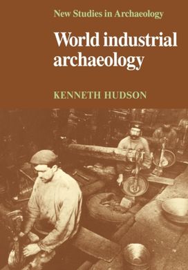World Industrial Archaeology World Industrial Archaeology