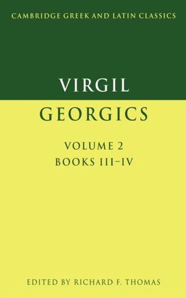 Virgil: Georgics: Volume 2, Books Iii-Iv