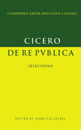 Cicero: De Re Publica Cicero: De Re Publica