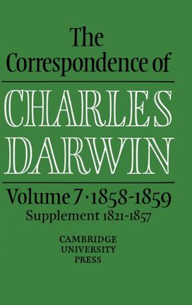 Correspondence of Charles Darwin: Volume 7, 1858–1859 Correspondence of Charles Darwin: Volume 7, 1858–1859