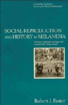 Social Reproduction and History in Melanesia