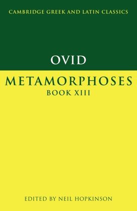 Ovid: Metamorphoses Book Xiii Ovid: Metamorphoses Book Xiii