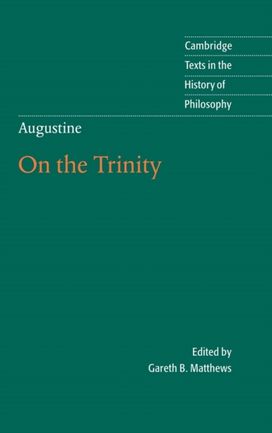 Augustine: on the Trinity Books 8-15