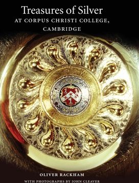 Treasures of Silver at Corpus Christi College, Cambridge Treasures of Silver at Corpus Christi College, Cambridge