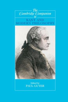 Cambridge Companion to Kant and Modern Philosophy Cambridge Companion to Kant and Modern Philosophy