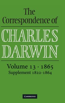 Correspondence of Charles Darwin: Volume 13, 1865 Correspondence of Charles Darwin: Volume 13, 1865