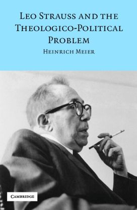 Leo Strauss and the Theologico-Political Problem Leo Strauss and the Theologico-Political Problem