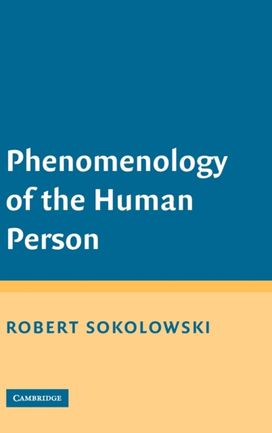 Phenomenology of the Human Person Phenomenology of the Human Person