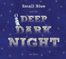 Small Blue and the Deep Dark Night Small Blue and the Deep Dark Night
