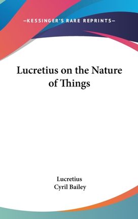 Lucretius on the Nature of Things Lucretius on the Nature of Things