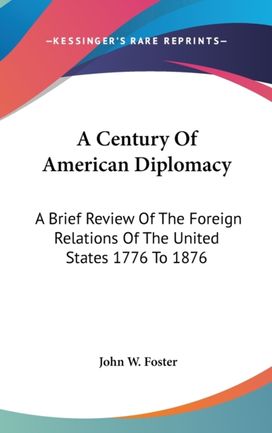 A Century of American Diplomacy: a Brief A Century of American Diplomacy: a Brief