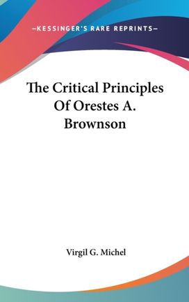 The Critical Principles of Orestes A. Br The Critical Principles of Orestes A. Br