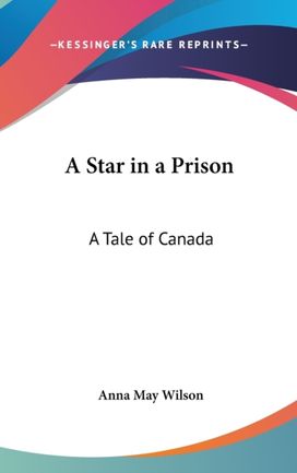A Star in a Prison: a Tale of Canada