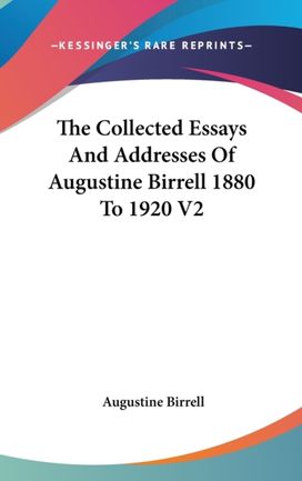 The Collected Essays and Addresses of Au