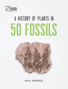History of Plants in 50 Fossils History of Plants in 50 Fossils