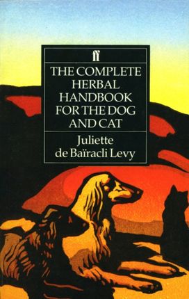 Complete Herbal Handbook for the Dog and Cat Complete Herbal Handbook for the Dog and Cat