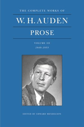 W. H. Auden Prose Volume 3 (1949-1955) W. H. Auden Prose Volume 3 (1949-1955)