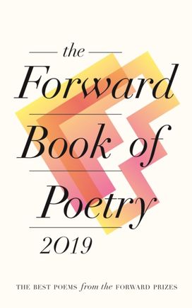 The Forward Book of Poetry 2019 The Forward Book of Poetry 2019