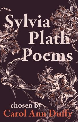 Sylvia Plath Poems Chosen by Carol Ann Duffy Sylvia Plath Poems Chosen by Carol Ann Duffy