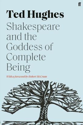 Shakespeare and the Goddess of Complete Being Shakespeare and the Goddess of Complete Being