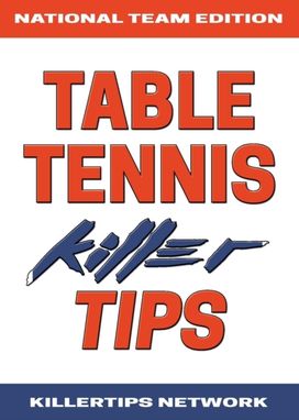 Table Tennis Killer Tips Table Tennis Killer Tips