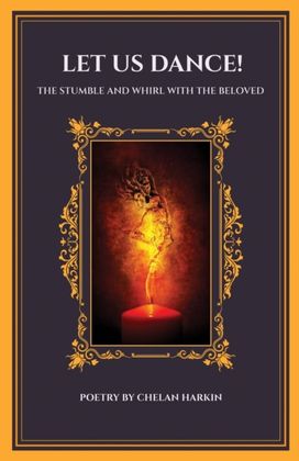Let Us Dance! the Stumble and Whirl with the Beloved