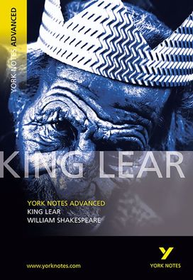 King Lear: York Notes Advanced - everything you need to study and prepare for the 2027, 2028 exams
