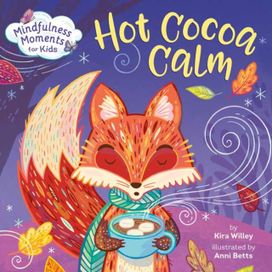 Mindfulness Moments for Kids: Hot Cocoa Calm Mindfulness Moments for Kids: Hot Cocoa Calm
