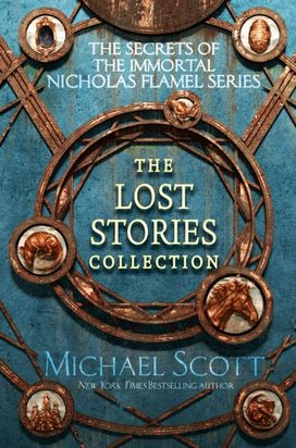 Secrets of the Immortal Nicholas Flamel: the Lost Stories Collection Secrets of the Immortal Nicholas Flamel: the Lost Stories Collection