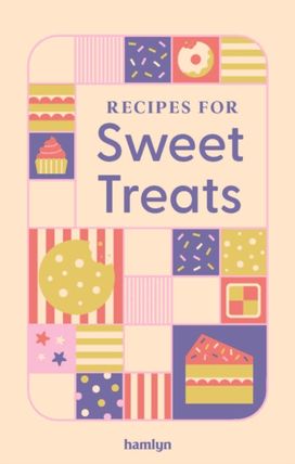 Recipes for Sweet Treats Recipes for Sweet Treats