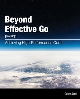 Beyond Effective Go Beyond Effective Go