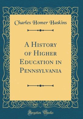 History of Higher Education in Pennsylvania (Classic Reprint)