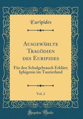 Ausgewahlte Tragodien Des Euripides, Vol. 2 Ausgewahlte Tragodien Des Euripides, Vol. 2