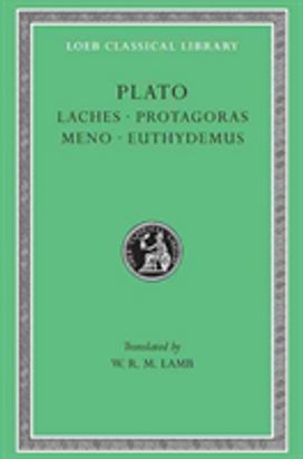 Laches. Protagoras. Meno. Euthydemus Laches. Protagoras. Meno. Euthydemus