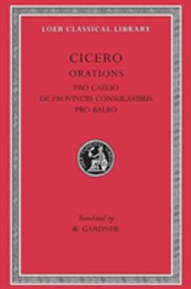 Pro Caelio. De Provinciis Consularibus. Pro Balbo