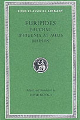 Bacchae. Iphigenia at Aulis. Rhesus