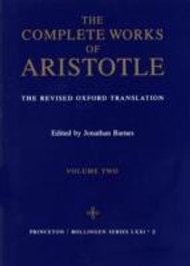 Complete Works of Aristotle, Volume Two Complete Works of Aristotle, Volume Two