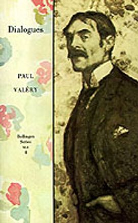 Collected Works of Paul Valery, Volume 4: Dialogues Collected Works of Paul Valery, Volume 4: Dialogues