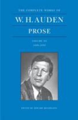 Complete Works of W. H. Auden: Prose, Volume III Complete Works of W. H. Auden: Prose, Volume III
