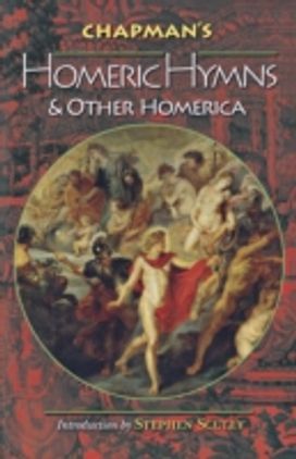 Chapman's Homeric Hymns and Other Homerica Chapman's Homeric Hymns and Other Homerica