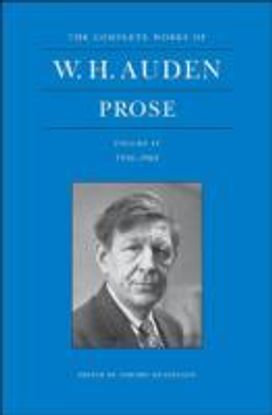 Complete Works of W. H. Auden: Prose, Volume IV Complete Works of W. H. Auden: Prose, Volume IV