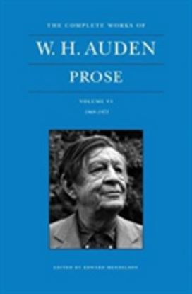 Complete Works of W. H. Auden: Prose, Volume VI Complete Works of W. H. Auden: Prose, Volume VI