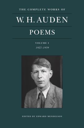 Complete Works of W. H. Auden: Poems, Volume I Complete Works of W. H. Auden: Poems, Volume I