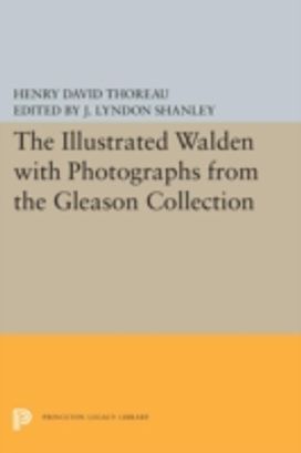 Illustrated Walden with Photographs from the Gleason Collection Illustrated Walden with Photographs from the Gleason Collection