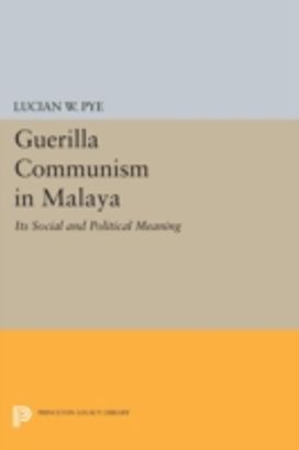 Guerilla Communism in Malaya Guerilla Communism in Malaya
