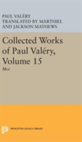 Collected Works of Paul Valery, Volume 15: Moi