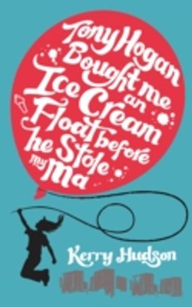 Tony Hogan Bought Me an Ice-Cream Float Before He Stole My Ma Tony Hogan Bought Me an Ice-Cream Float Before He Stole My Ma
