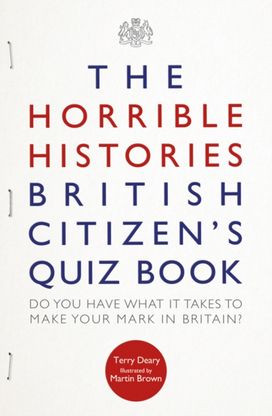 The Horrible Histories British Citizen's Quiz Book The Horrible Histories British Citizen's Quiz Book