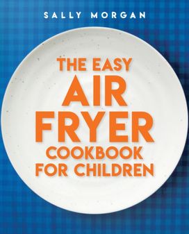 Family Air Fryer Cookbook: Easy Peasy Eats Family Air Fryer Cookbook: Easy Peasy Eats