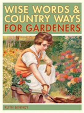 The Gardener's Wise Words and Country Ways The Gardener's Wise Words and Country Ways